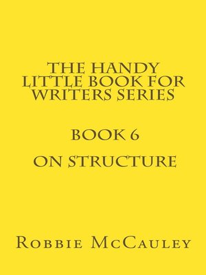 cover image of The Handy Little Book for Writers Series. Book 6. On Structure